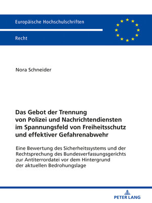 cover image of Das Gebot der Trennung von Polizei und Nachrichtendiensten im Spannungsfeld von Freiheitsschutz und effektiver Gefahrenabwehr